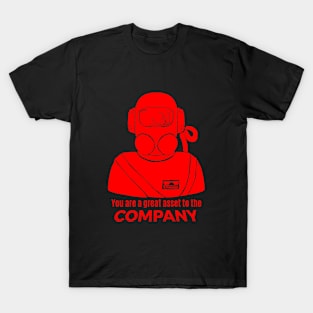 You are a great asset to the company T-Shirt